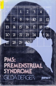 PMS, Premenstrual Syndrome - Gilda Berger