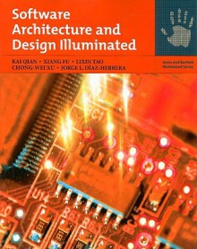 Software Architecture and Design Illuminated - Kai Qian, Xiang Fu, LiXin Tao, Chong-wei Xu, Jorge Diaz-Herrera