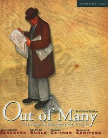 Out of Many: A History of the American People, Brief Edition, Combined Volume (6th Edition) - John Mack Faragher, Mari Jo Buhle, Susan H. Armitage, Daniel H. Czitrom