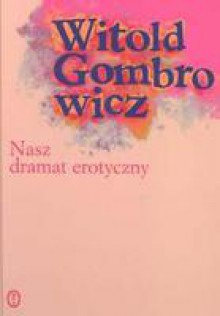 Nasz dramat erotyczny - Witold Gombrowicz, Rita Gombrowicz