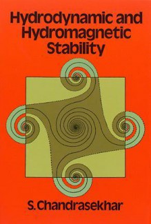 Hydrodynamic and Hydromagnetic Stability (International Series of Monographs on Physics (Oxford, England).) - Subrahmanijan Chandrasekhar