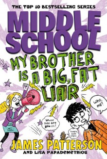 Middle School: My Brother Is a Big, Fat Liar: (Middle School 3) - James Patterson