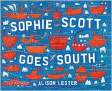 Sophie Scott Goes South - Alison Lester