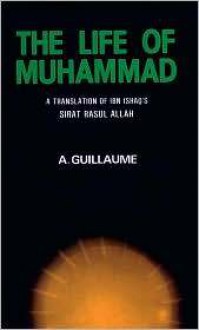 The Life Of Muhammad: A Translation Of Isḥāq's Sīrat Rasūl Allāh - Muḥammad Ibn Isḥāq, Alfred Guillaume