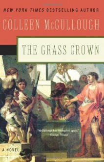 The Grass Crown (Masters of Rome 2) - Colleen McCullough