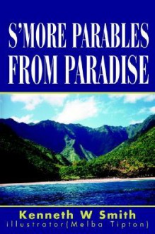 S'More Parables from Paradise - Kenneth Smith