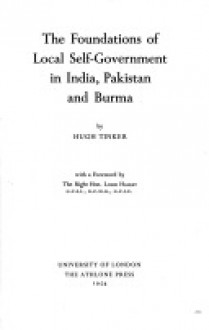 The Foundations of Local Self-Government in India, Pakistan, and Burma - Hugh Tinker