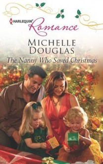 The Nanny Who Saved Christmas (Harlequin Romance) - Michelle Douglas