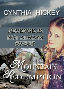 Mountain Redemption, A Christian Historical Romance Novel, Love and Revenge in one suspense Fiction Book - Cynthia Hickey