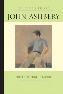 Selected Prose - John Ashbery, Eugene Richie