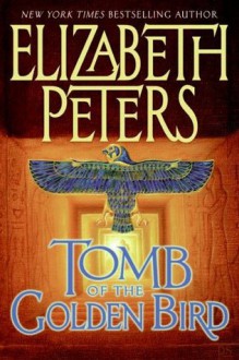 Tomb of the Golden Bird (Amelia Peabody, #18) - Elizabeth Peters