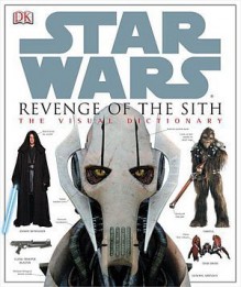 The Visual Dictionary of Star Wars, Episode III - Revenge of the Sith - James Luceno