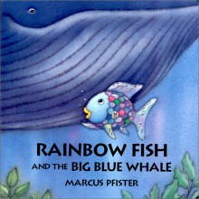 Rainbow Fish and the Big Blue Whale - Marcus Pfister