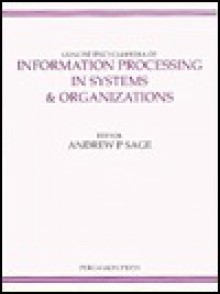 Concise Encyclopedia of Information Processing in Systems & Organizations - Andrew P. Sage