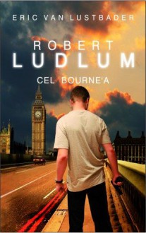 Cel Bourne'a - Robert Ludlum, Eric Van Lustbader, Krzysztof Sokołowski