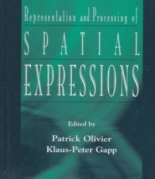 Representation and Processing of Spatial Expressions - Patrick Olivier