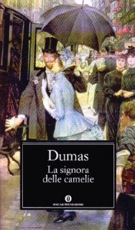 La signora delle camelie - Alexandre (figlio) Dumas