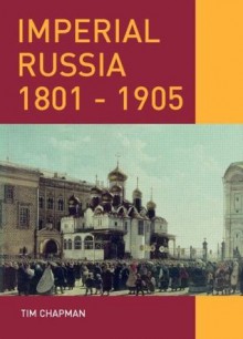 Imperial Russia, 1801-1905 - Tim Chapman