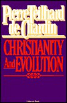 Christianity and Evolution - Pierre Teilhard de Chardin