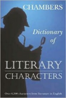 Chambers Dictionary of Literary Characters - Chambers