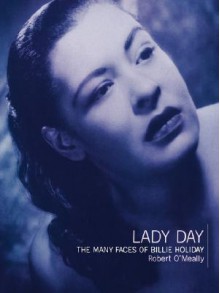 Lady Day: The Many Faces Of Billie Holiday - Robert G. O'Meally