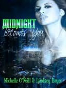 Midnight Becomes You - Michelle O'Neill, Lindsey Bayer