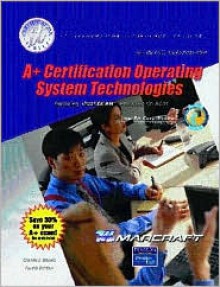 A+ Certification: Operating System Technologies (Text & Lab Manual) - Charles J. Brooks, Marcraft Corporation