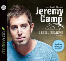 I Still Believe (Audio) - Jeremy Camp, David Thomas