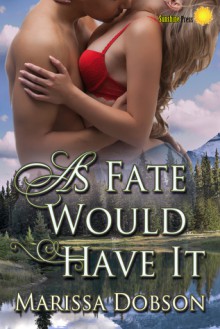 As Fate Would Have It - Marissa Dobson