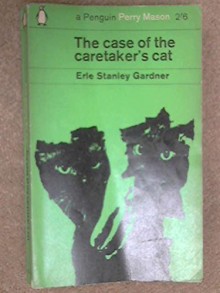 The Case of the Caretaker's Cat - Erle Stanley Gardner