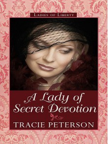 A Lady of Secret Devotion - Tracie Peterson