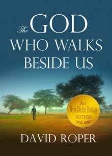 The God Who Walks Beside Us - David Roper