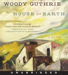 House of Earth - Woody Guthrie, Johnny Depp, Douglas Brinkley