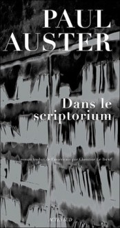 Dans le scriptorium - Paul Auster, Christine Le Bœuf