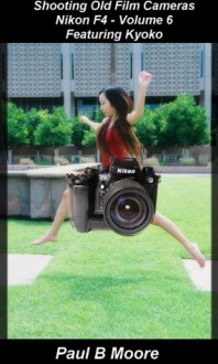 Shooting Old Film Cameras - Nikon F4 - Volume 6 - Featuring Kyoko (Old Cameras) - Paul Moore