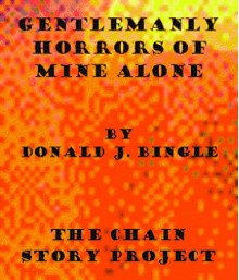 Gentlemanly Horrors of Mine Alone - Donald J. Bingle