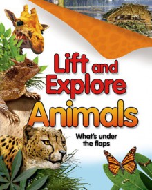 Lift and Explore: Animals - Deborah Murrell, Peter Bull