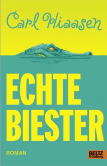 Echte Biester - Carl Hiaasen, Michael Koseler