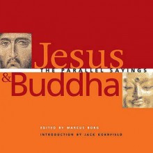 Jesus & Buddha: The Parallel Sayings - Marcus J. Borg