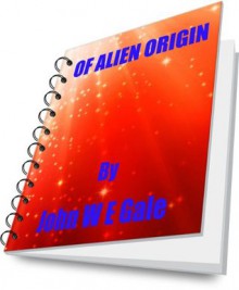 Of Alien Origin - John Gale