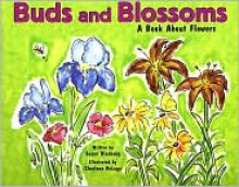 Buds and Blossoms: A Book about Flowers - Susan Blackaby, Charlene Delage