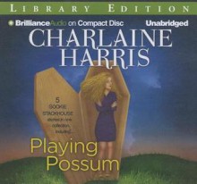 Playing Possum - Angela Dawe, Natalie Ross, Charlaine Harris, Amanda Ronconi