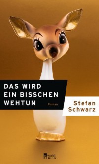 Das wird ein bisschen wehtun - Stefan Schwarz