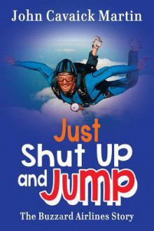 Just Shut Up and Jump - John Martin