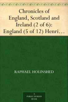 Chronicles of England, Scotland and Ireland (2 of 6): England (5 of 12) Henrie the Second - Raphael Holinshed