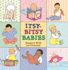 Itsy-Bitsy Babies - Margaret Wild, Jan Ormerod