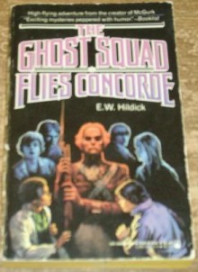 The Ghost Squad Flies Concorde - E.W. Hildick