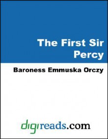 The First Sir Percy - Emmuska Orczy