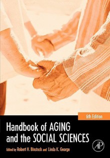 Handbook of Aging and the Social Sciences - Robert H. Binstock, Linda K. George