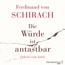 Die Würde ist antastbar: 3 CDs - Ferdinand von Schirach, Ferdinand von Schirach